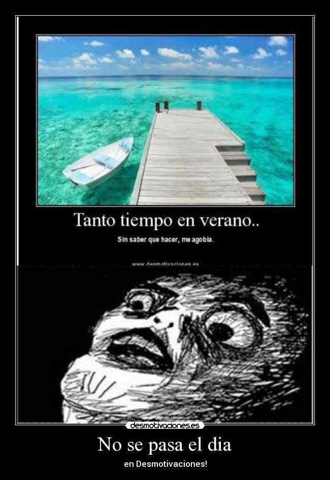 No se pasa el dia -