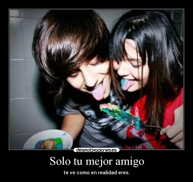 Solo tu mejor amigo -