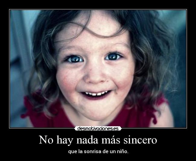 No hay nada más sincero - que la sonrisa de un niño.