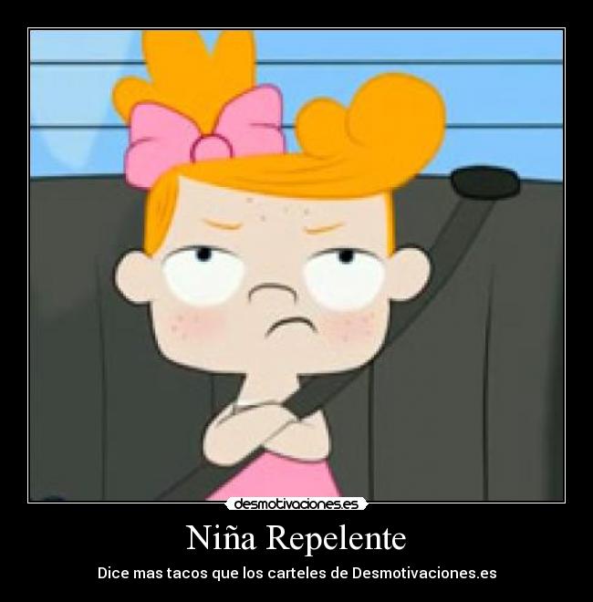 Niña Repelente - Dice mas tacos que los carteles de Desmotivaciones.es