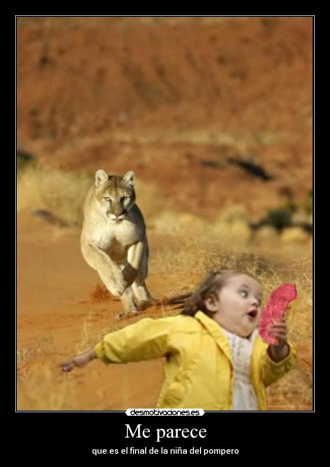 Me parece - que es el final de la niña del pompero