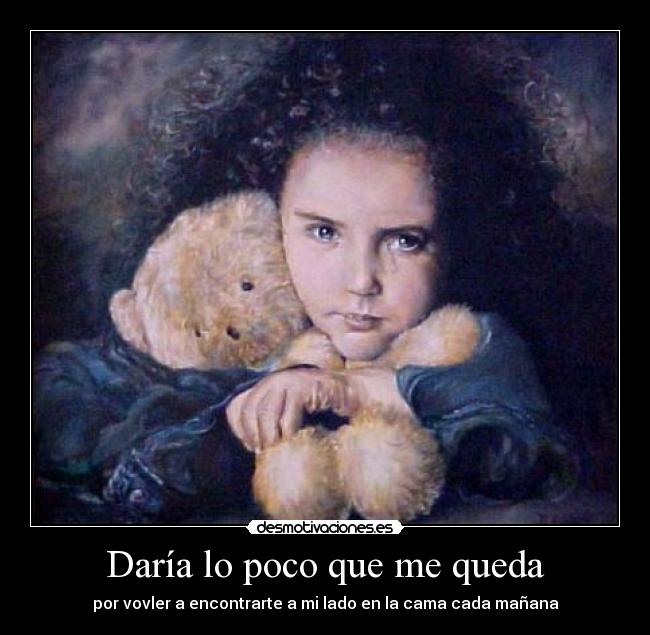 Daría lo poco que me queda - 