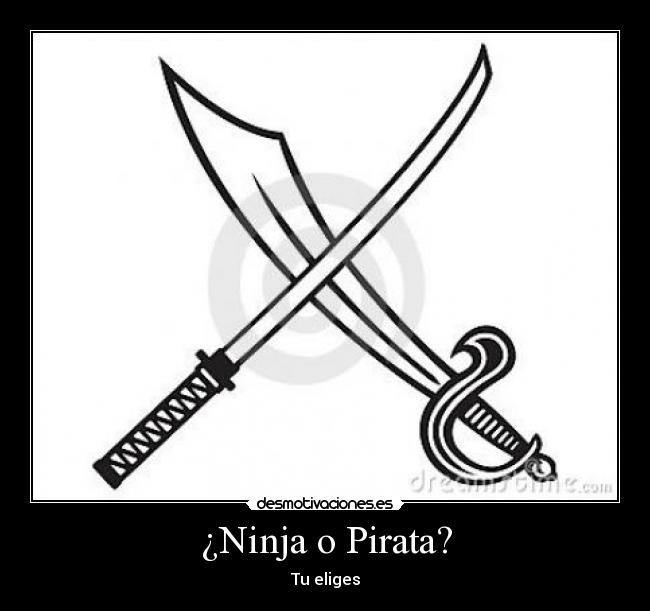 ¿Ninja o Pirata? - Tu eliges
