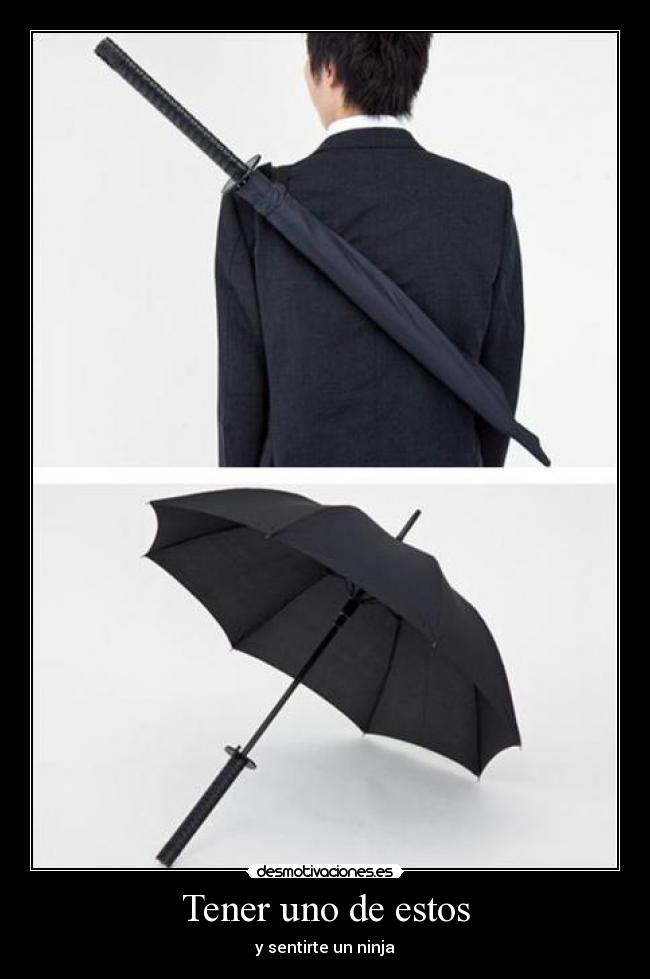 Tener uno de estos - y sentirte un ninja