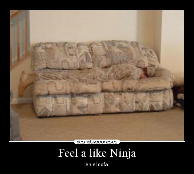 Feel a like Ninja - en el sofa.