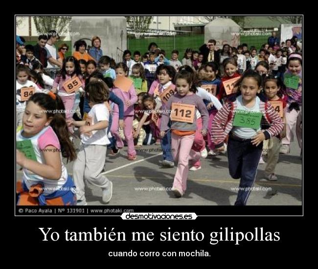 Yo también me siento gilipollas - cuando corro con mochila.