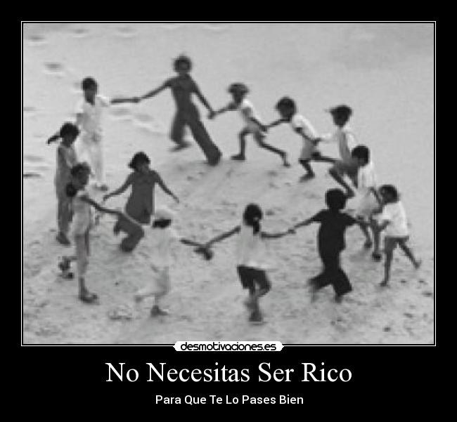No Necesitas Ser Rico - Para Que Te Lo Pases Bien