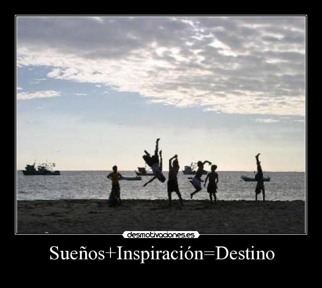 Sueños+Inspiración=Destino - 