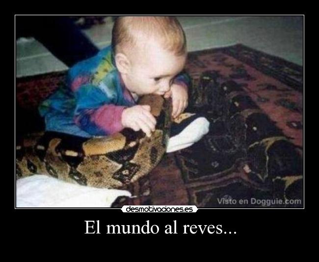 El mundo al reves... -