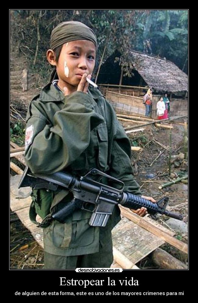 Estropear la vida - de alguien de esta forma, este es uno de los mayores crimenes para mi