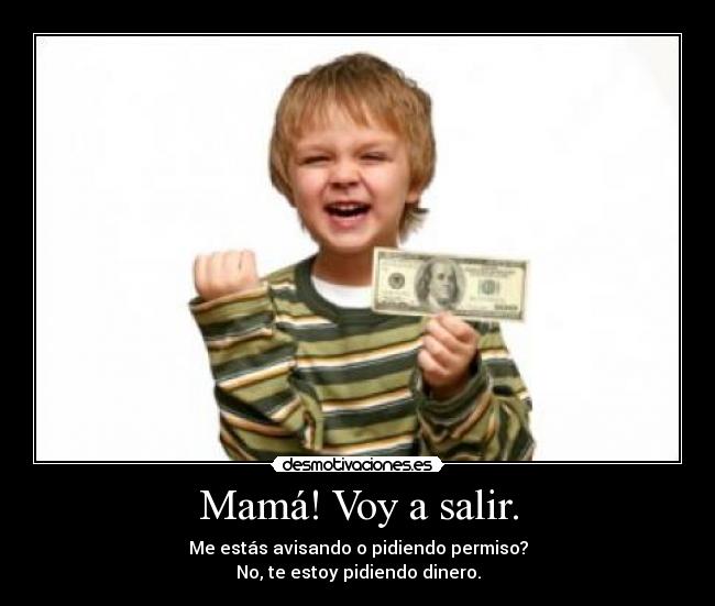 Mamá! Voy a salir. - 