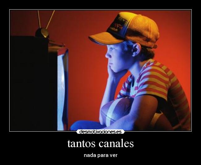 tantos canales - nada para ver
