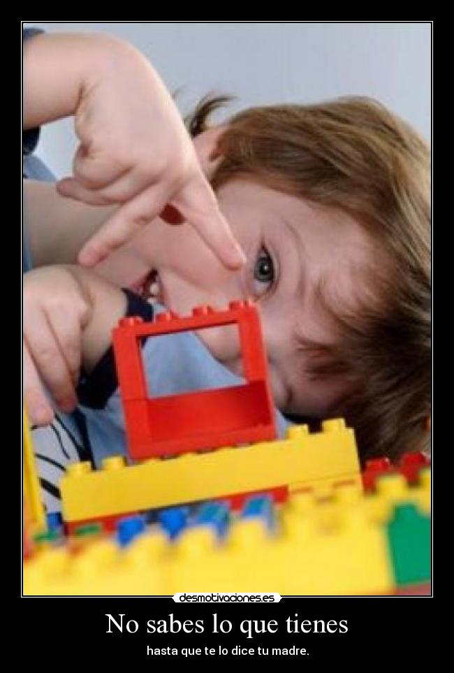 No sabes lo que tienes - 