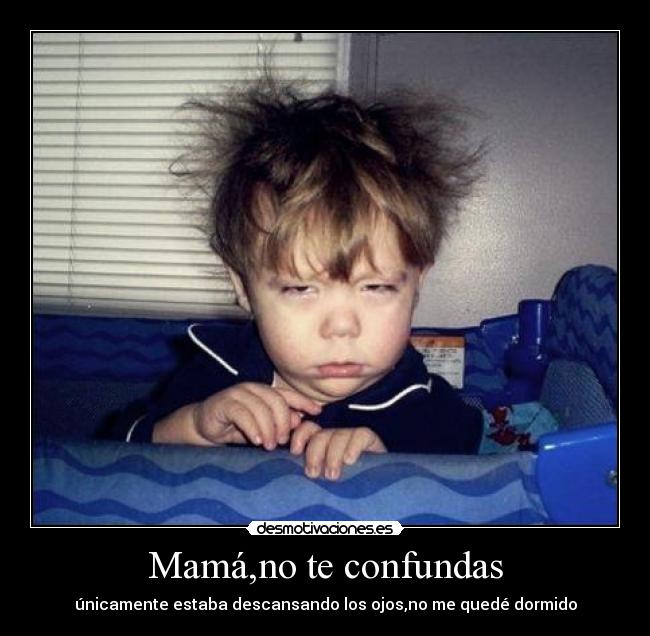 Mamá,no te confundas -