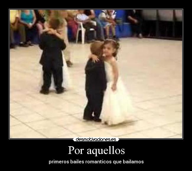 Por aquellos - primeros bailes romanticos que bailamos