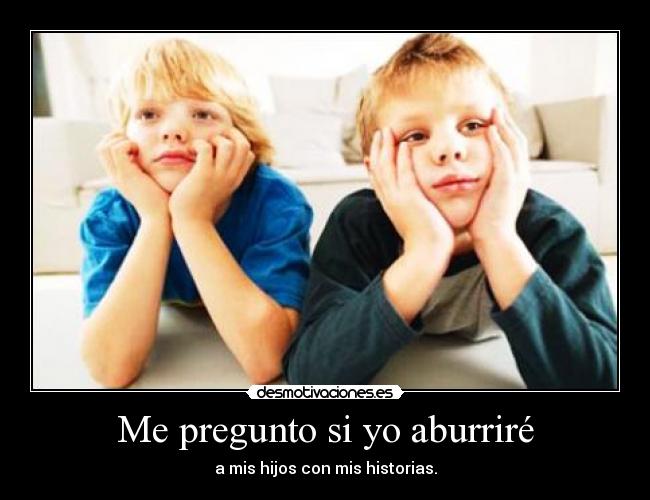 Me pregunto si yo aburriré -