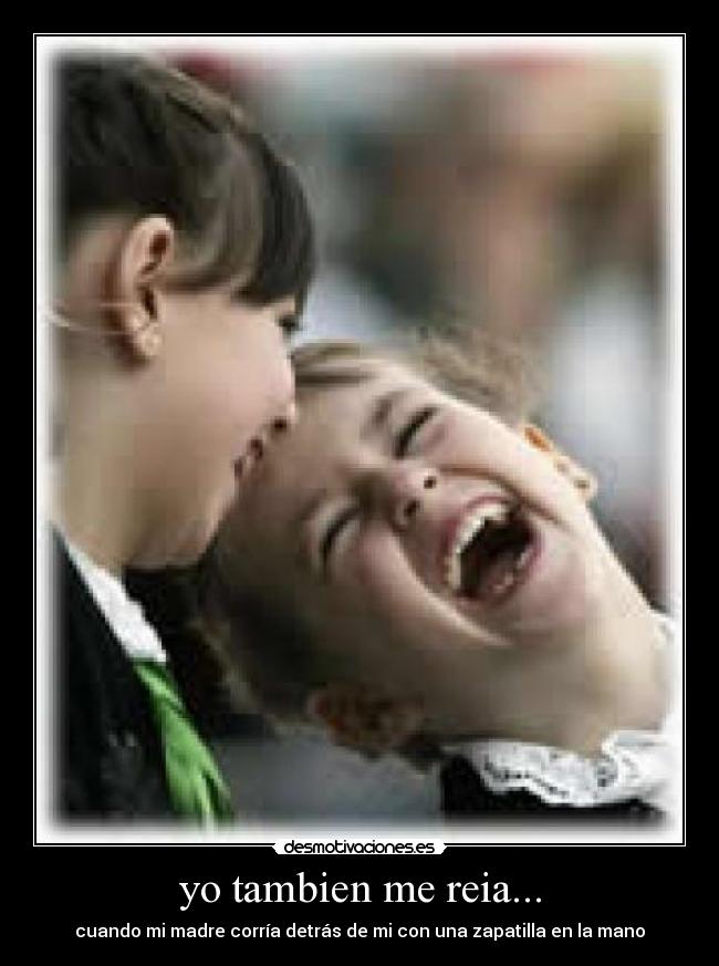 yo tambien me reia... - 