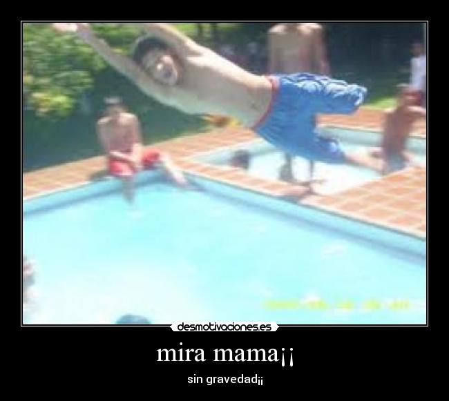 mira mama¡¡ - 