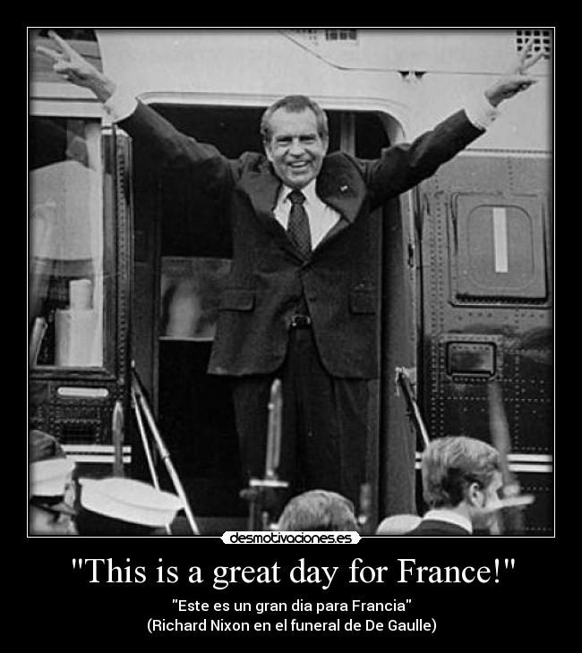 carteles great day for france rochard nixon gaulle desmotivaciones