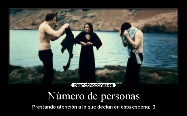 Número de personas - Prestando atención a lo que decían en esta escena:  0