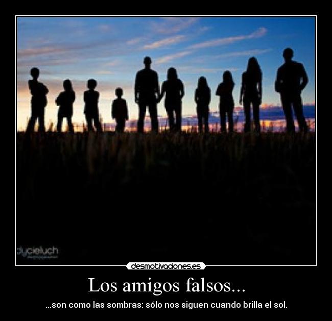 Los amigos falsos... - 