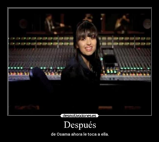 Después - de Osama ahora le toca a ella.