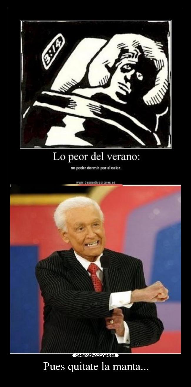 Pues quitate la manta... -