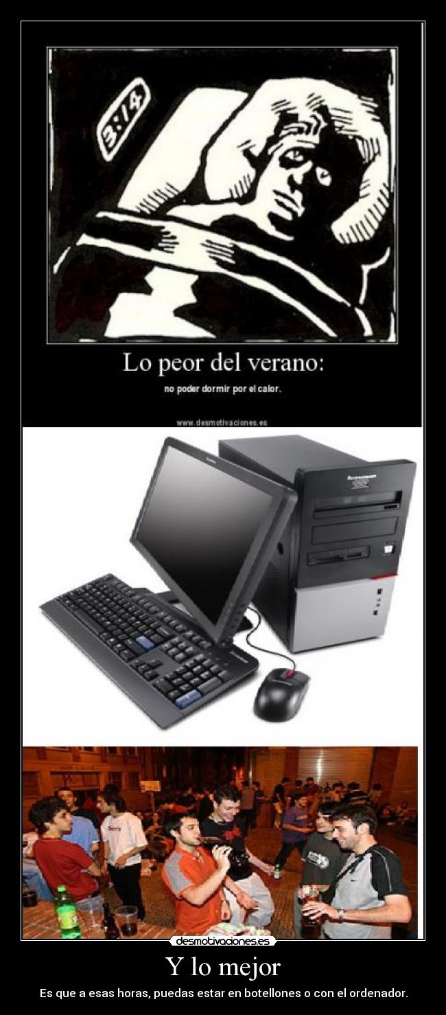 Y lo mejor - Es que a esas horas, puedas estar en botellones o con el ordenador.