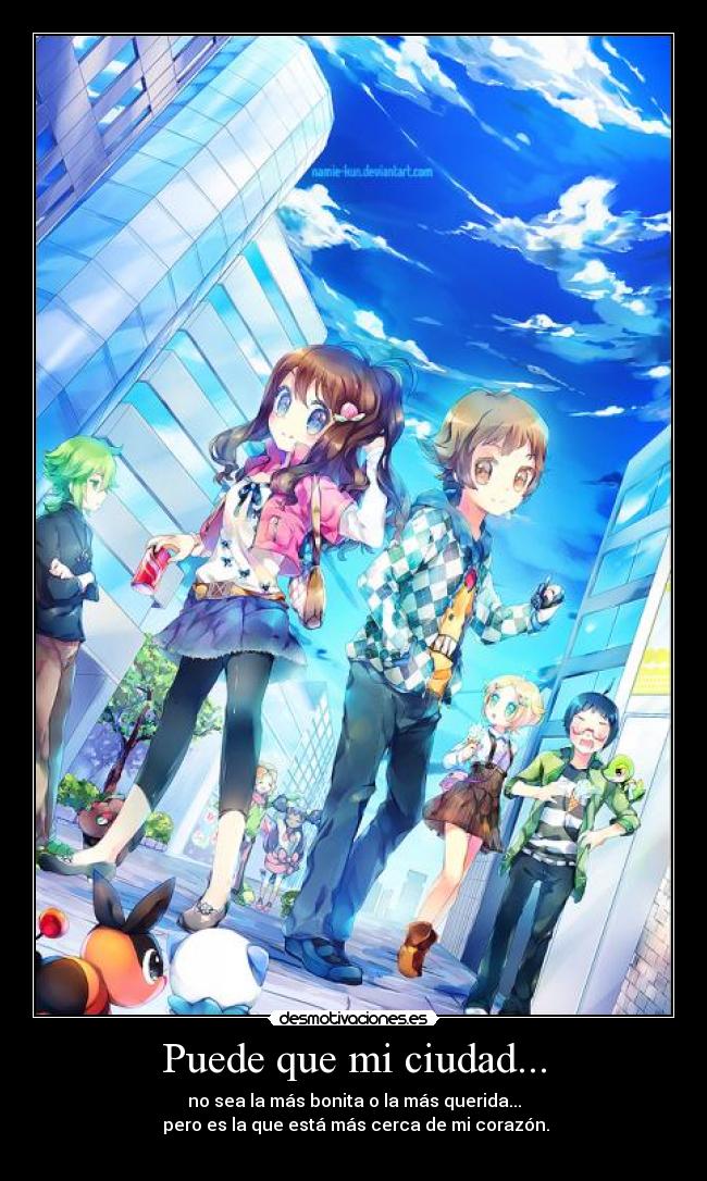 Puede que mi ciudad... - no sea la más bonita o la más querida...
pero es la que está más cerca de mi corazón.