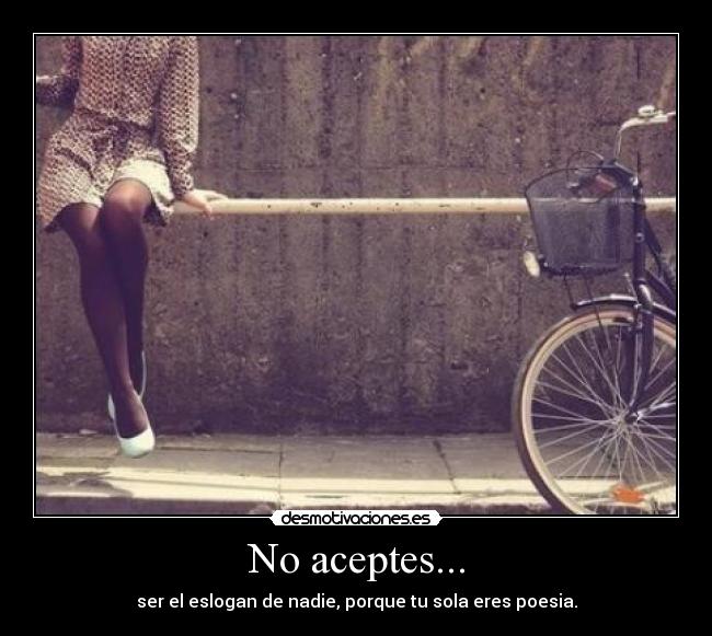 No aceptes... -