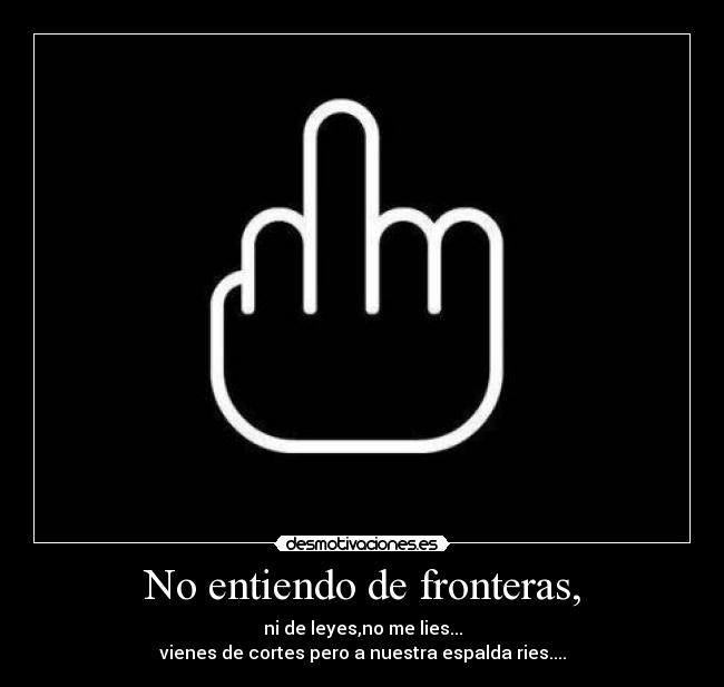 No entiendo de fronteras, - 