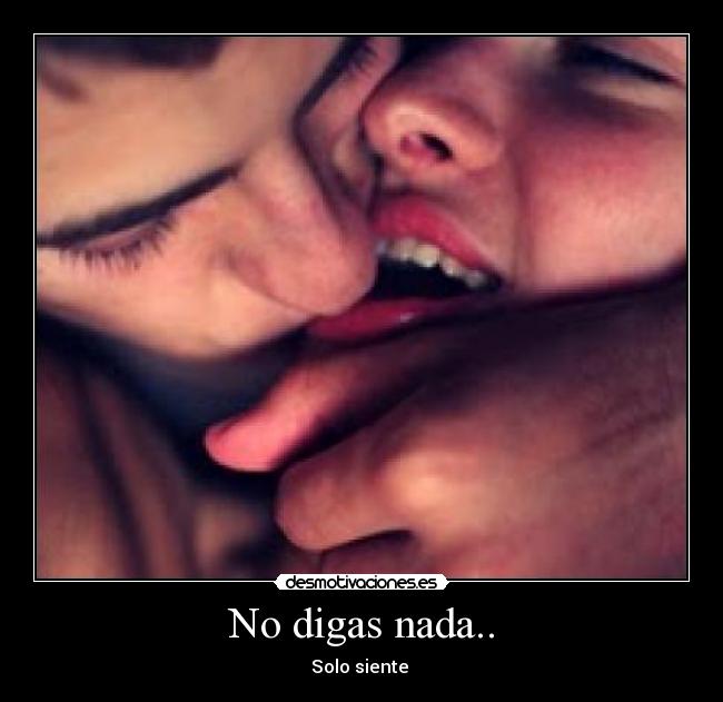 No digas nada.. -