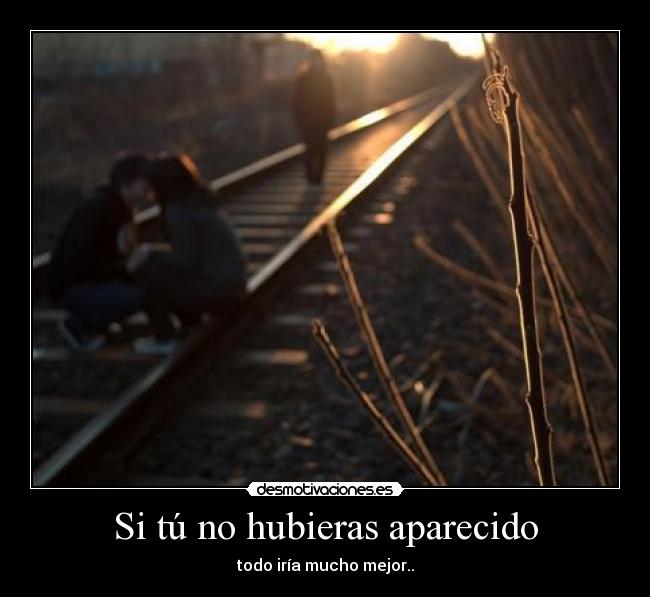 Si tú no hubieras aparecido -