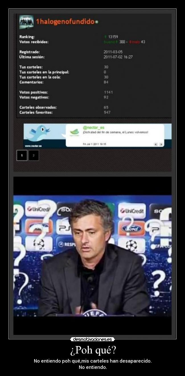 ¿Poh qué? - No entiendo poh qué,mis carteles han desaparecido.
No entiendo.