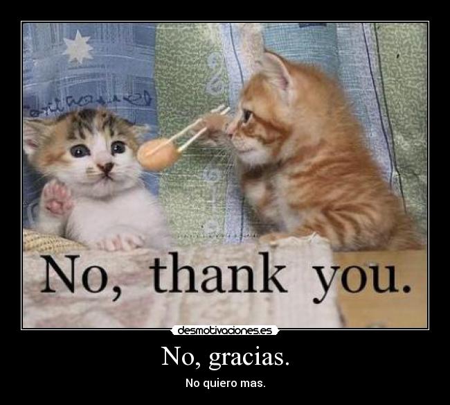 No, gracias. - 