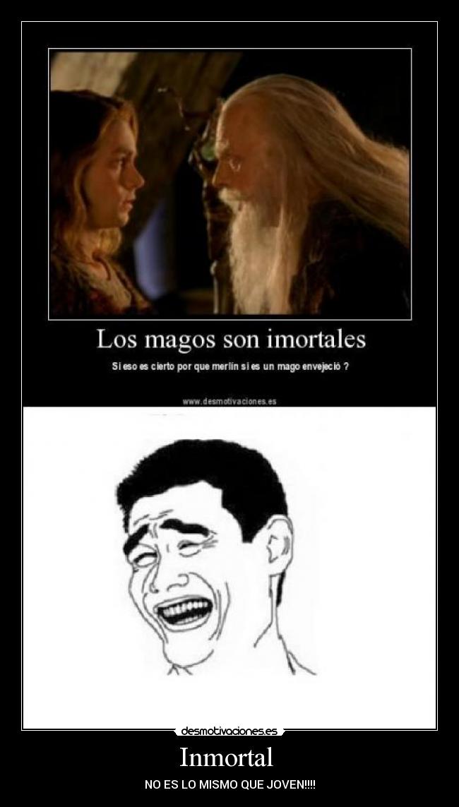 Inmortal - NO ES LO MISMO QUE JOVEN!!!!