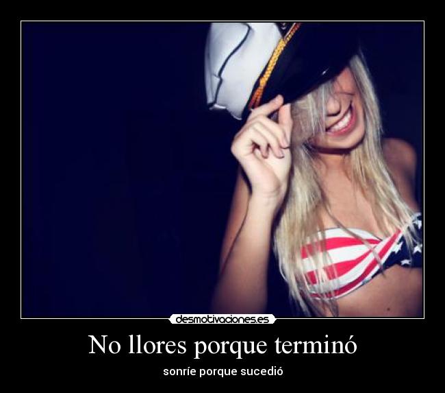 No llores porque terminó -