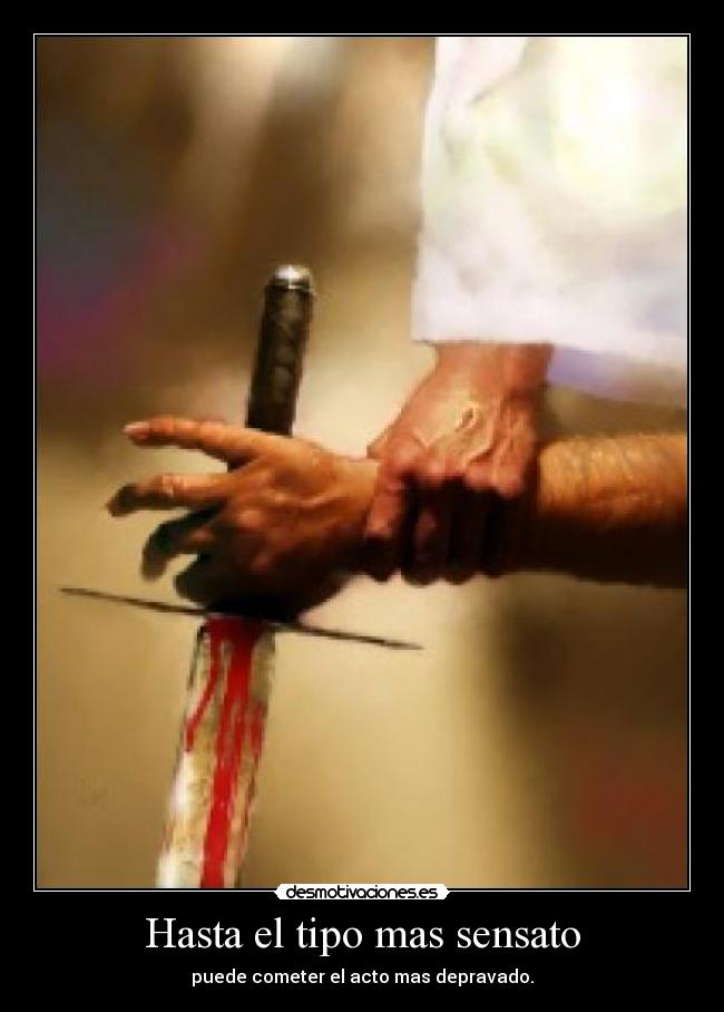 Hasta el tipo mas sensato -