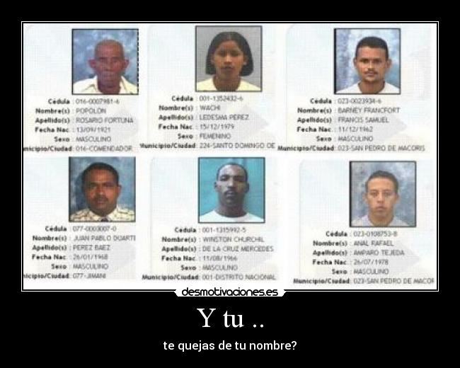 Y tu .. - te quejas de tu nombre?