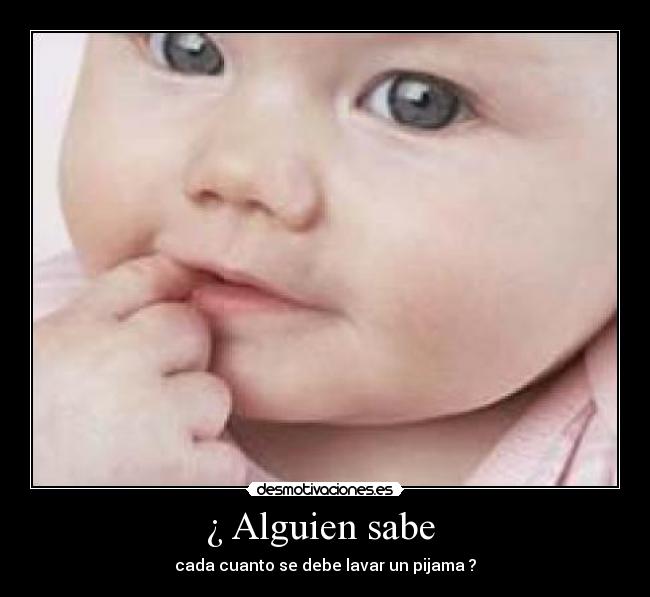 ¿ Alguien sabe - cada cuanto se debe lavar un pijama ?