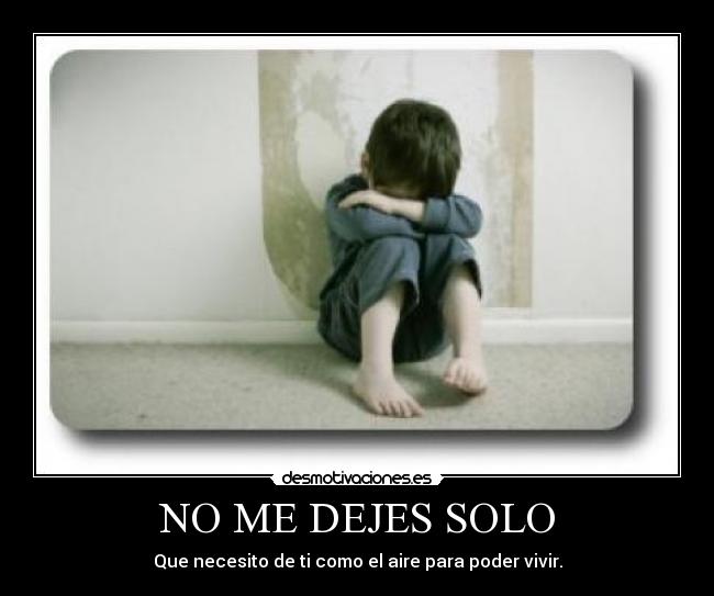 NO ME DEJES SOLO -