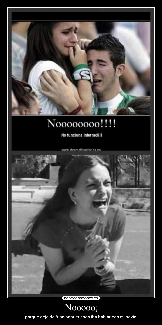 Nooooo¡ - porque dejo de funcionar cuando iba hablar con mi novio