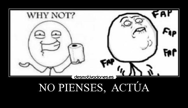 NO PIENSES,  ACTÚA - 