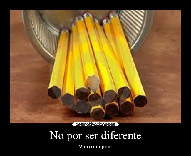 No por ser diferente - 