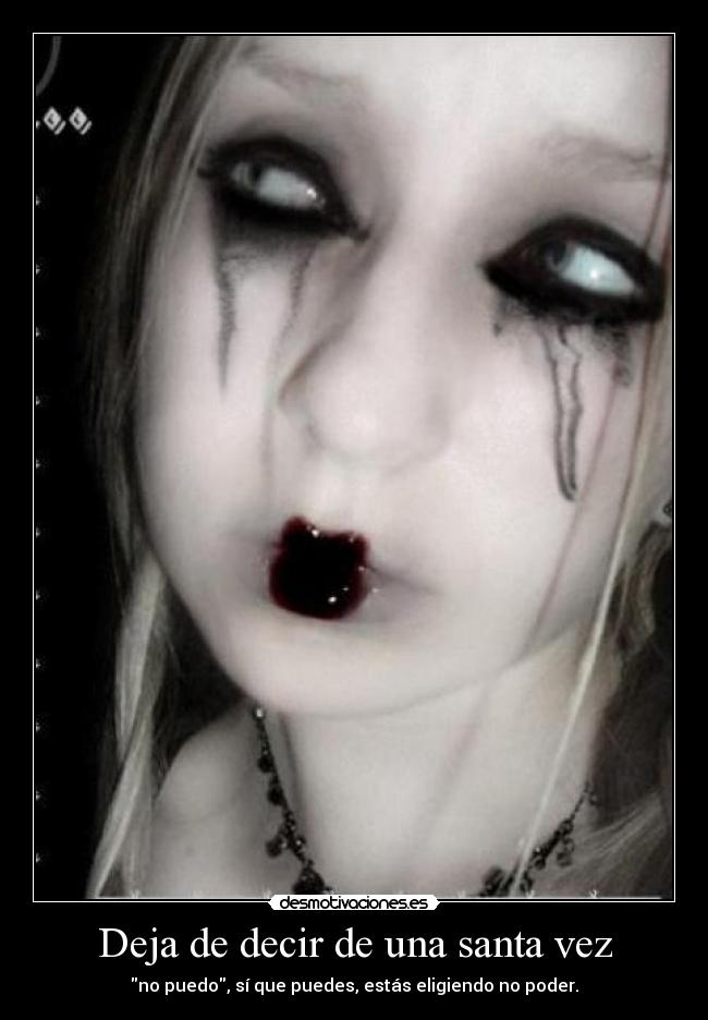 Deja de decir de una santa vez - no puedo, sí que puedes, estás eligiendo no poder.