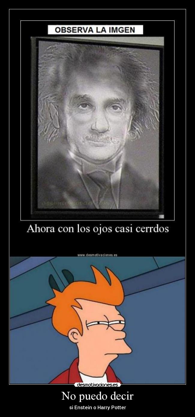 No puedo decir - si Enstein o Harry Potter