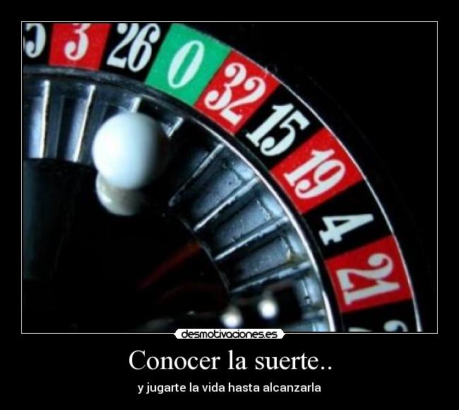 Conocer la suerte.. - 