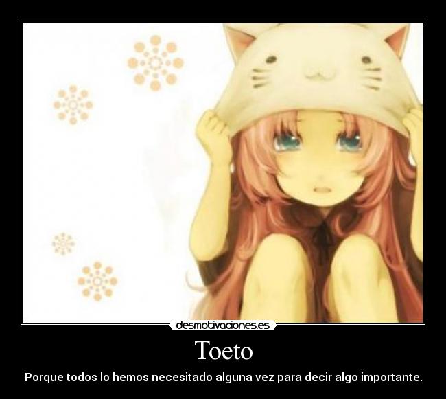 Toeto - Porque todos lo hemos necesitado alguna vez para decir algo importante.