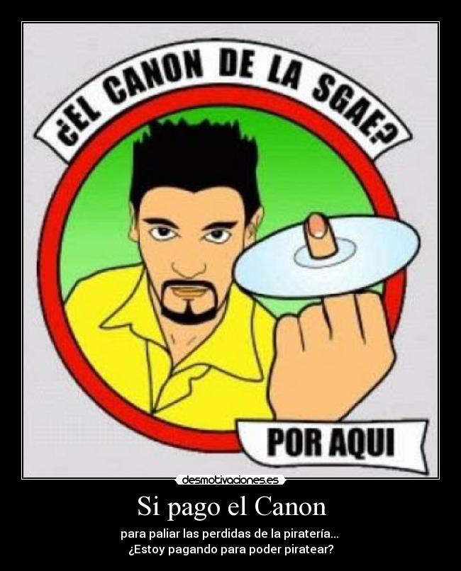 carteles canon digital sgae teddy bautista pagar pirateria piratear poder paliar desmotivaciones