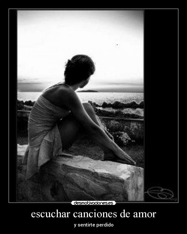escuchar canciones de amor - y sentirte perdido